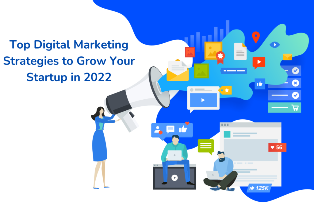 Top Digital Marketing Strategies to Grow your Startup in 2022